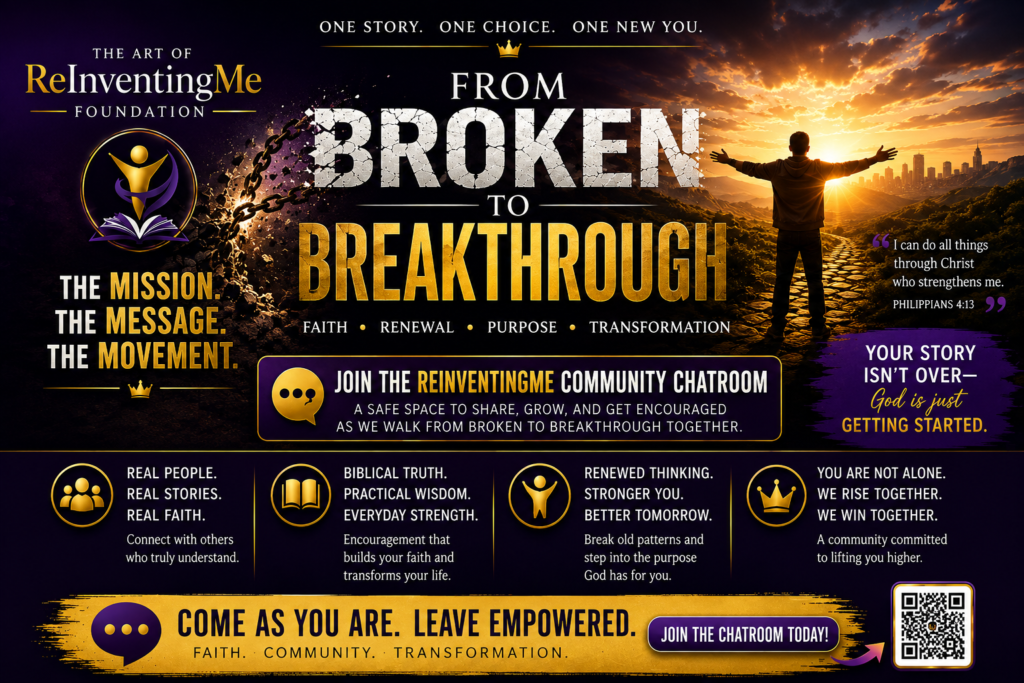 From Broken to Breakthrough ReInventingMe Community Chatroom banner featuring The Mission, The Message, The Movement and a journey from brokenness toward faith, renewal, purpose, and transformation.